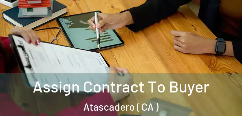  Assign Contract To Buyer Atascadero ( CA )