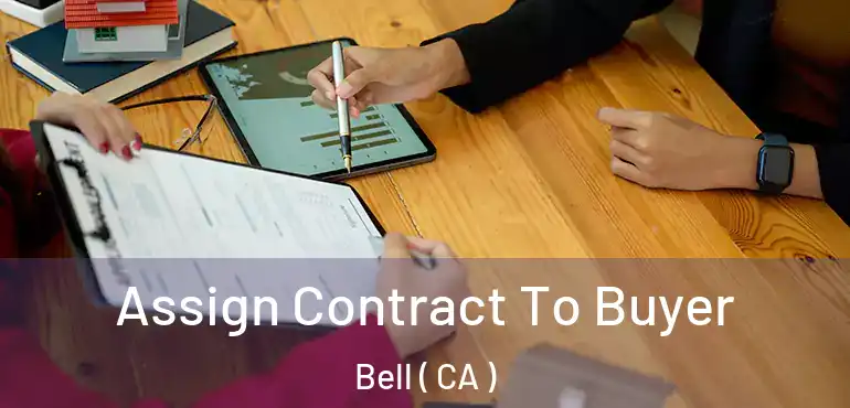  Assign Contract To Buyer Bell ( CA )