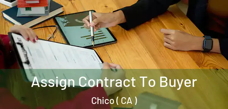  Assign Contract To Buyer Chico ( CA )
