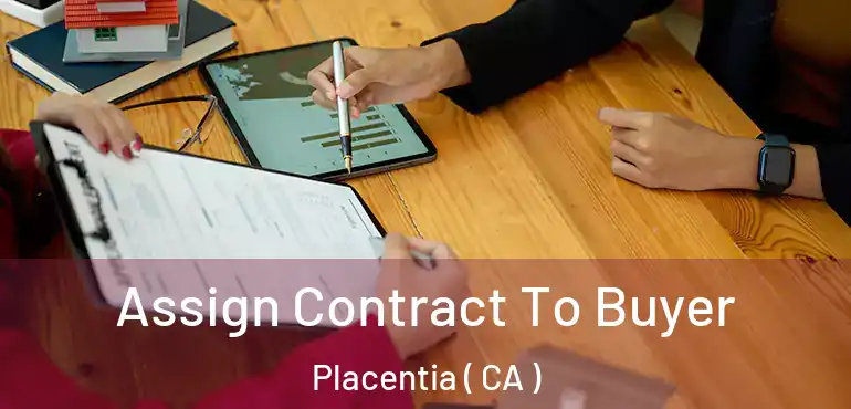  Assign Contract To Buyer Placentia ( CA )