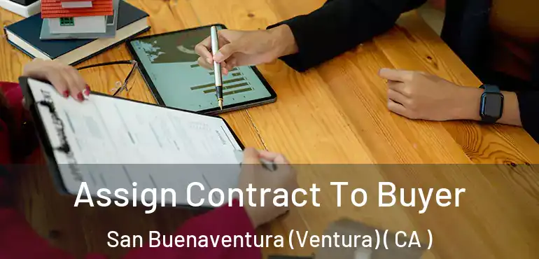  Assign Contract To Buyer San Buenaventura (Ventura) ( CA )