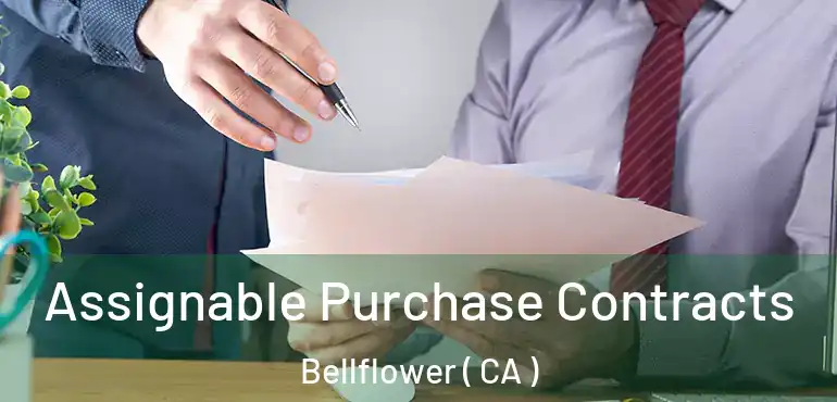  Assignable Purchase Contracts Bellflower ( CA )