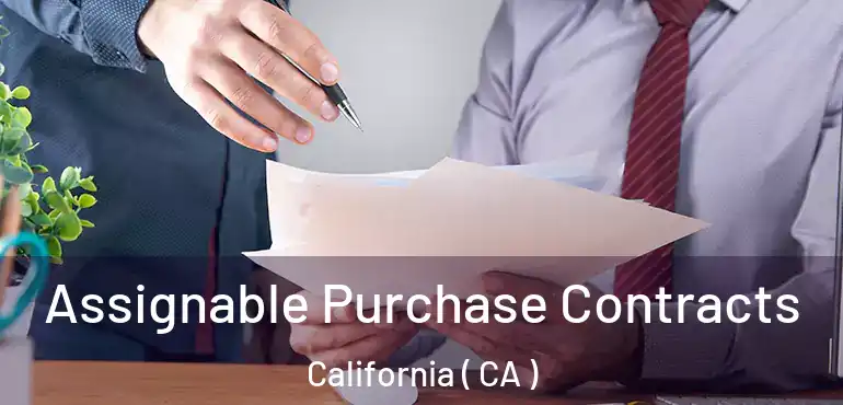  Assignable Purchase Contracts California ( CA )
