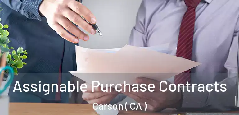  Assignable Purchase Contracts Carson ( CA )
