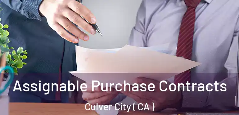  Assignable Purchase Contracts Culver City ( CA )