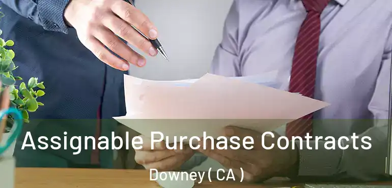  Assignable Purchase Contracts Downey ( CA )