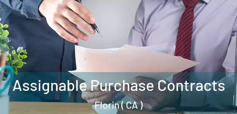  Assignable Purchase Contracts Florin ( CA )
