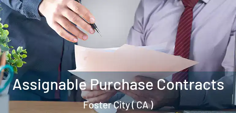  Assignable Purchase Contracts Foster City ( CA )