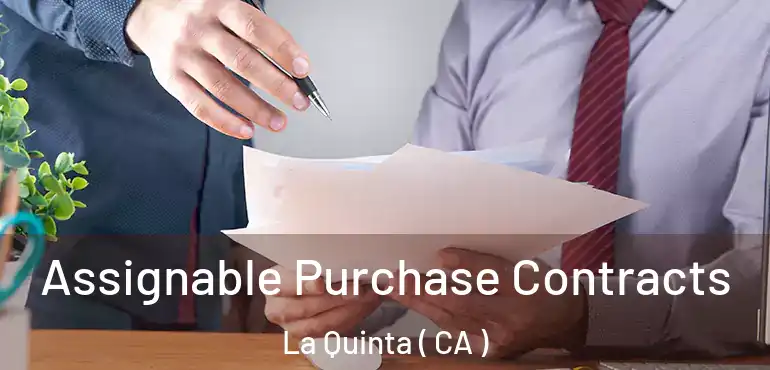  Assignable Purchase Contracts La Quinta ( CA )