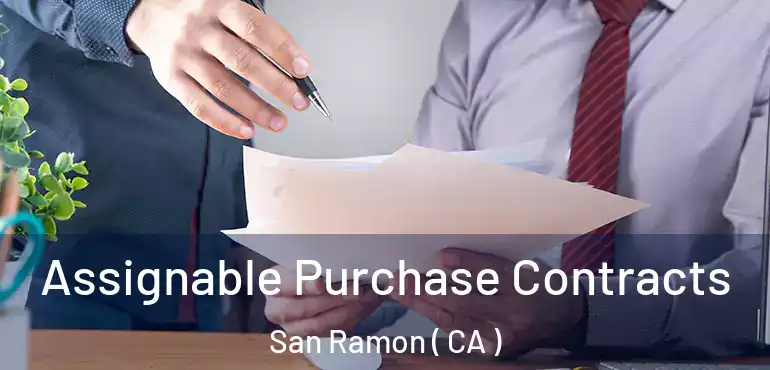  Assignable Purchase Contracts San Ramon ( CA )