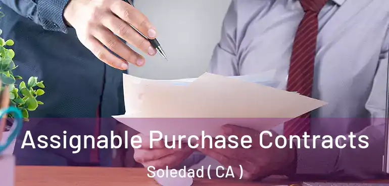  Assignable Purchase Contracts Soledad ( CA )