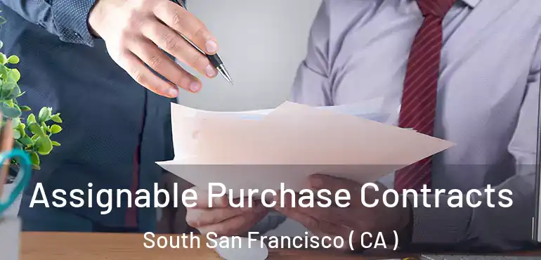  Assignable Purchase Contracts South San Francisco ( CA )