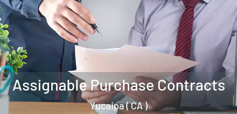  Assignable Purchase Contracts Yucaipa ( CA )