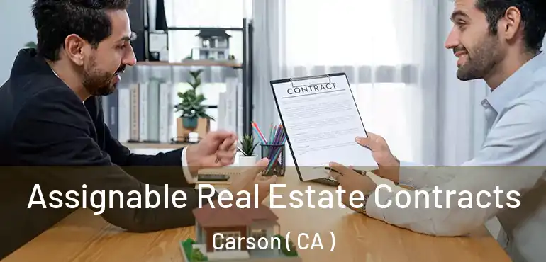  Assignable Real Estate Contracts Carson ( CA )