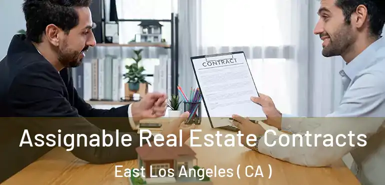  Assignable Real Estate Contracts East Los Angeles ( CA )