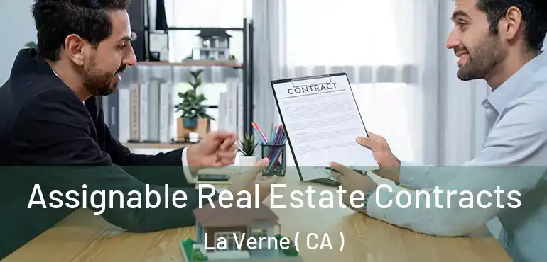 Assignable Real Estate Contracts La Verne ( CA )