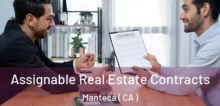  Assignable Real Estate Contracts Manteca ( CA )