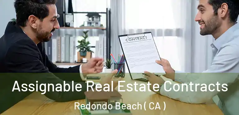  Assignable Real Estate Contracts Redondo Beach ( CA )