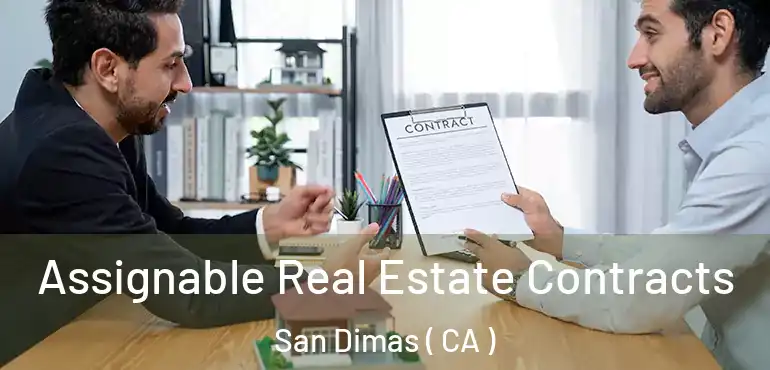  Assignable Real Estate Contracts San Dimas ( CA )