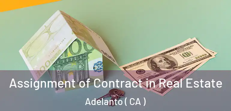  Assignment of Contract in Real Estate Adelanto ( CA )