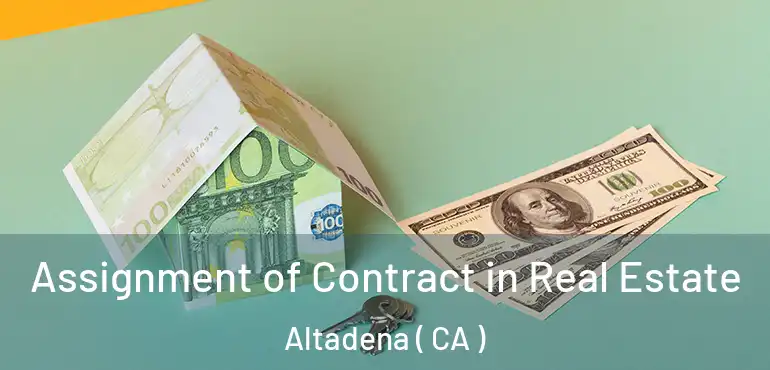  Assignment of Contract in Real Estate Altadena ( CA )