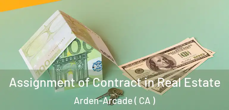  Assignment of Contract in Real Estate Arden-Arcade ( CA )