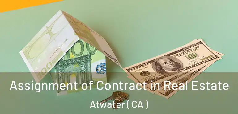  Assignment of Contract in Real Estate Atwater ( CA )
