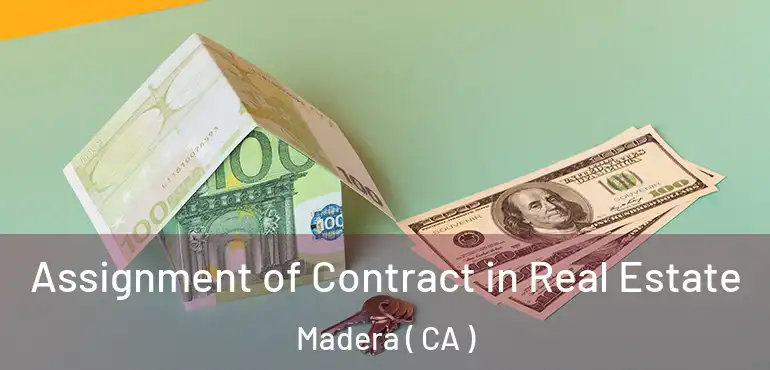  Assignment of Contract in Real Estate Madera ( CA )