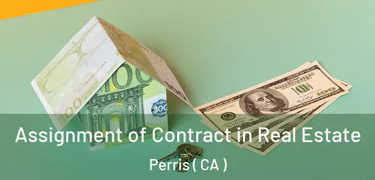  Assignment of Contract in Real Estate Perris ( CA )