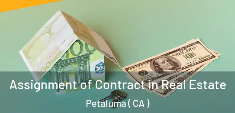  Assignment of Contract in Real Estate Petaluma ( CA )