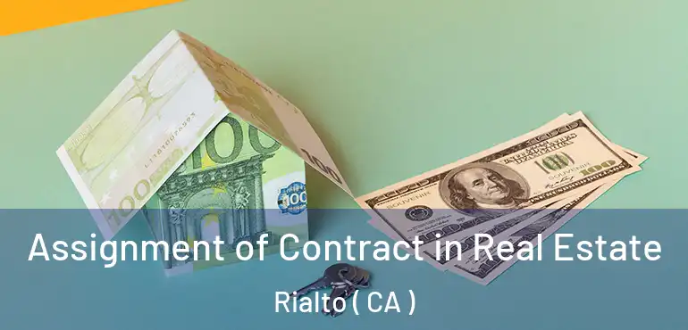  Assignment of Contract in Real Estate Rialto ( CA )