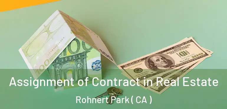  Assignment of Contract in Real Estate Rohnert Park ( CA )