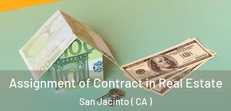  Assignment of Contract in Real Estate San Jacinto ( CA )
