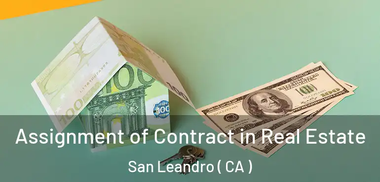  Assignment of Contract in Real Estate San Leandro ( CA )