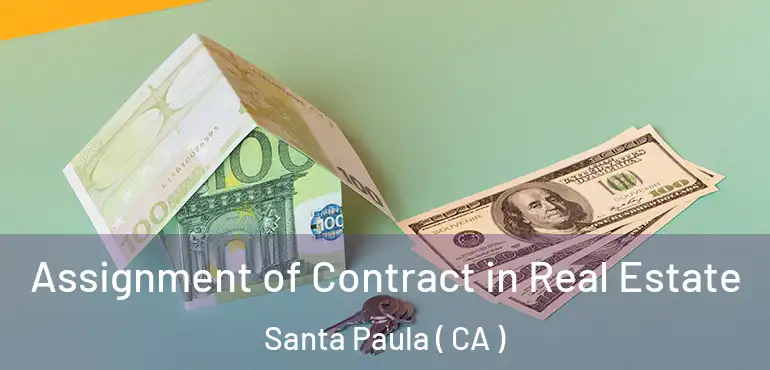  Assignment of Contract in Real Estate Santa Paula ( CA )