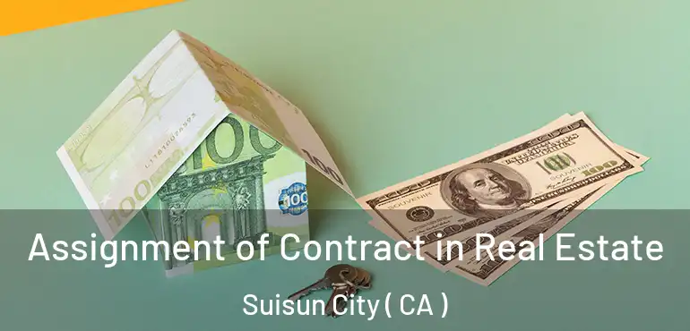  Assignment of Contract in Real Estate Suisun City ( CA )
