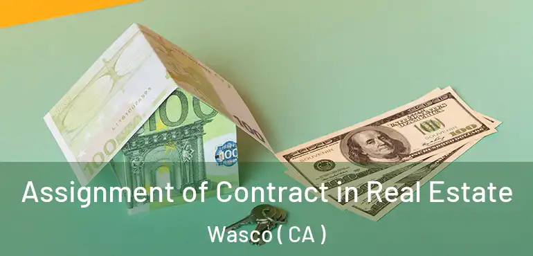  Assignment of Contract in Real Estate Wasco ( CA )
