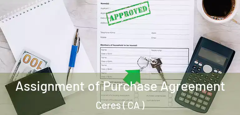  Assignment of Purchase Agreement Ceres ( CA )