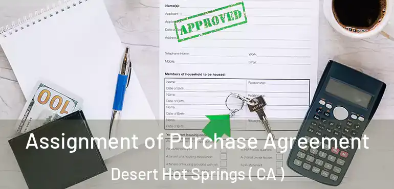  Assignment of Purchase Agreement Desert Hot Springs ( CA )