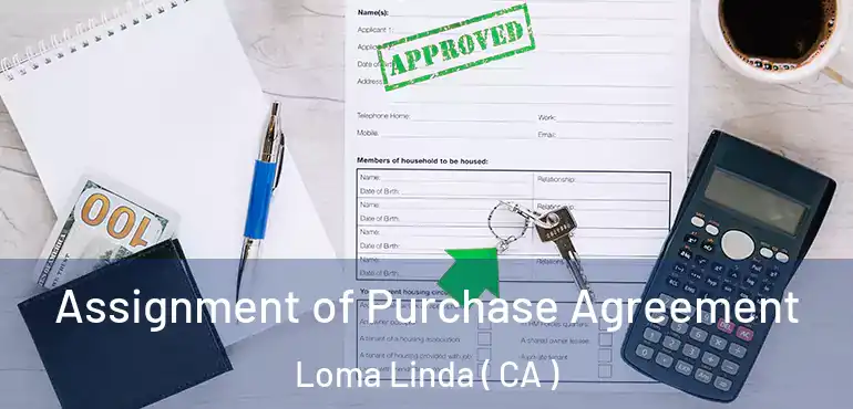  Assignment of Purchase Agreement Loma Linda ( CA )