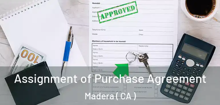  Assignment of Purchase Agreement Madera ( CA )