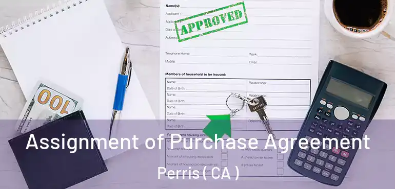  Assignment of Purchase Agreement Perris ( CA )