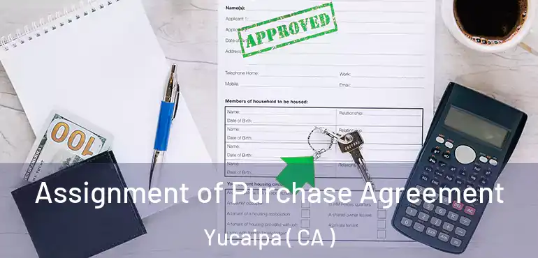  Assignment of Purchase Agreement Yucaipa ( CA )
