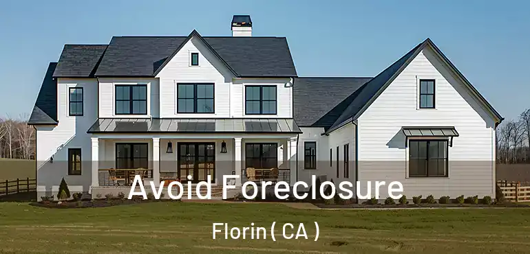  Avoid Foreclosure Florin ( CA )