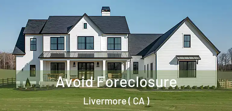  Avoid Foreclosure Livermore ( CA )