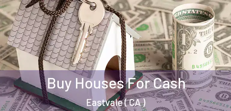  Buy Houses For Cash Eastvale ( CA )