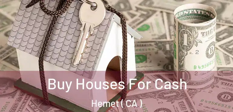  Buy Houses For Cash Hemet ( CA )