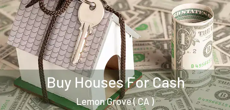  Buy Houses For Cash Lemon Grove ( CA )