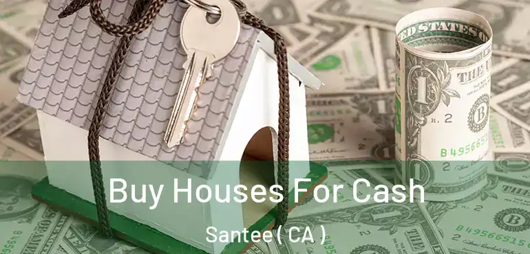 Buy Houses For Cash Santee ( CA )