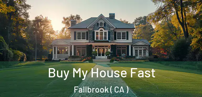  Buy My House Fast Fallbrook ( CA )